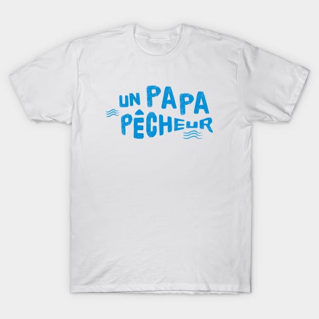 PAPA PECHEUR T-Shirt by Mr Youpla